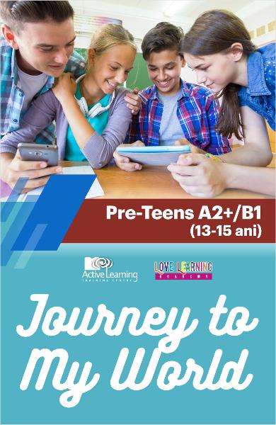 Journey to My World - Pre-Teens A2+/B1 (13-15 ani)