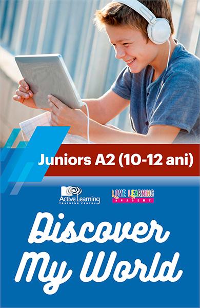 Discover My World - Juniors A2 (10-12 ani)
