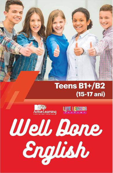 Well Done English - Teens B1+/B2 (15-17/18 ani)