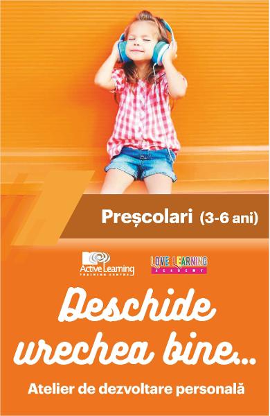 Deschide urechea bine... - Atelier de dezvoltare personală - Preșcolari (3-6 ani)